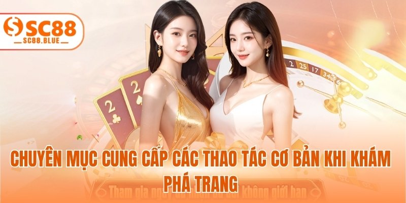 Chuyên mục cung cấp các thao tác cơ bản khi khám phá trang